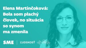 Bola som plachý človek, no situácia so synom ma zmenila, Podcast Ľudskosť